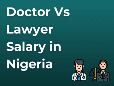 Doctor Vs Lawyer Salary in Nigeria