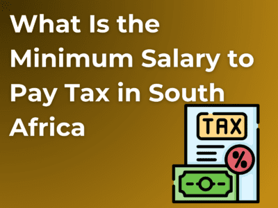 What Is the Minimum Salary to Pay Tax in South Africa